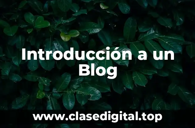 Ejemplos de Introducción a un Blog