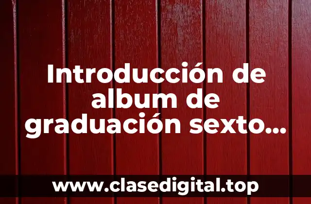 Introducción de album de graduación sexto grado