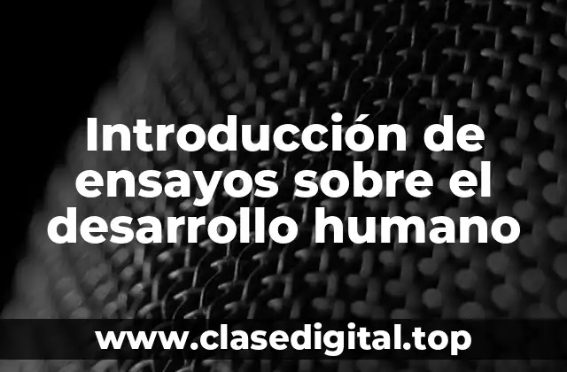 Introducción de ensayos sobre el desarrollo humano