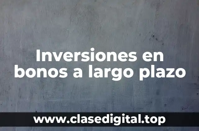 Inversiones en bonos a largo plazo
