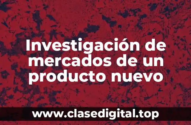 Investigación de mercados de un producto nuevo