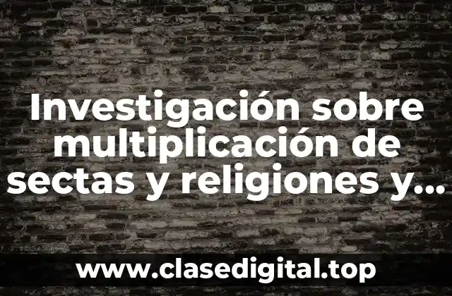 Investigación sobre multiplicación de sectas y religiones y Significado