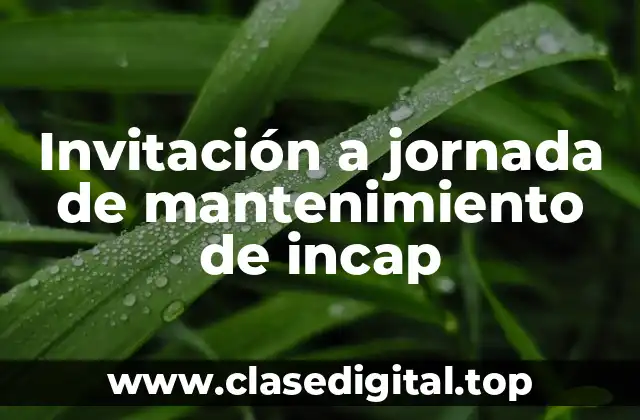 Ejemplos de invitación a jornada de mantenimiento de incap
