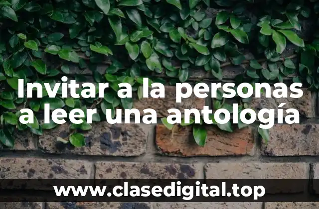 Invitar a la personas a leer una antología