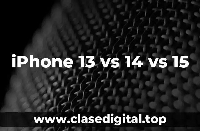 iPhone 13 vs 14 vs 15