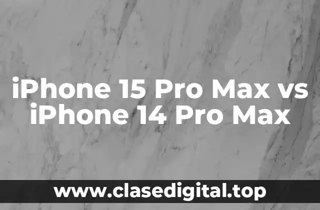 iPhone 15 Pro Max vs iPhone 14 Pro Max