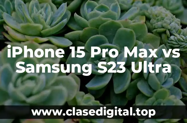 iPhone 15 Pro Max vs Samsung S23 Ultra