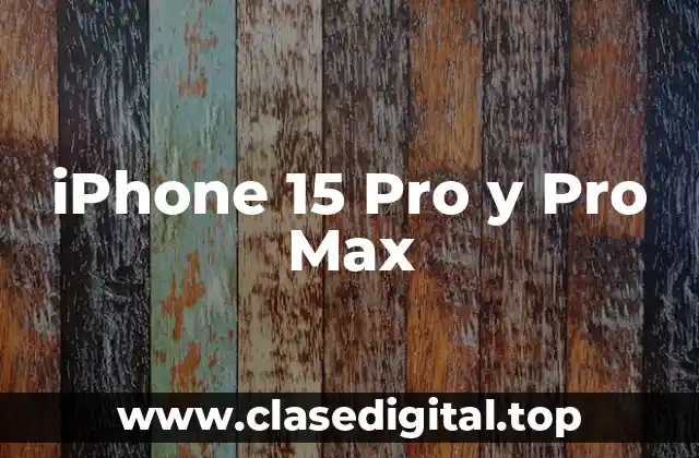 iPhone 15 Pro y Pro Max