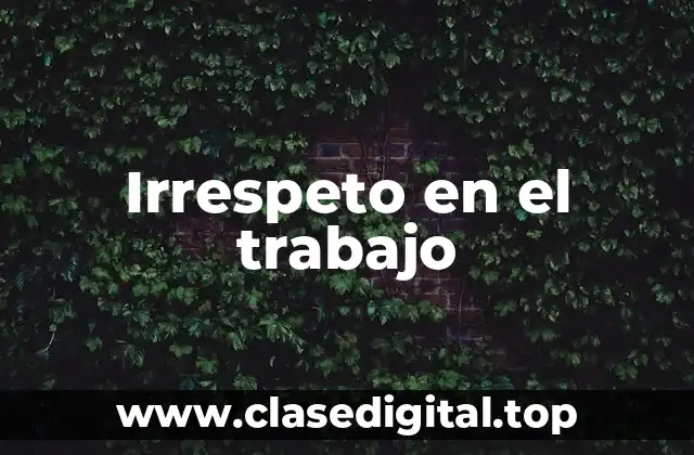 Irrespeto en el trabajo