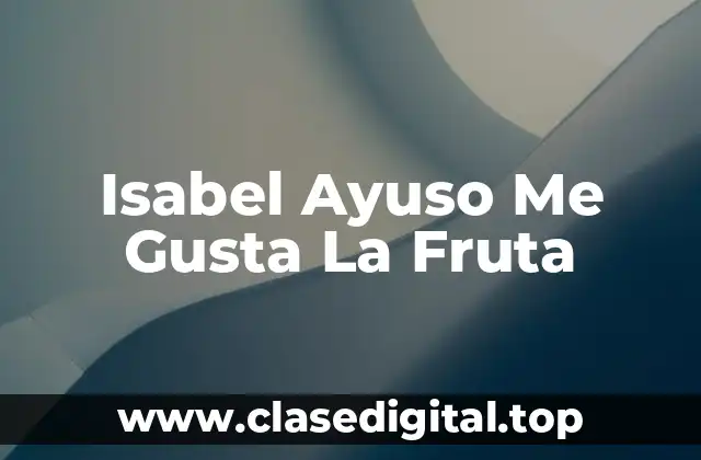 Isabel Ayuso Me Gusta La Fruta