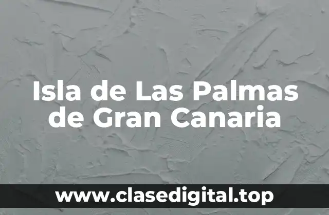 Isla de Las Palmas de Gran Canaria