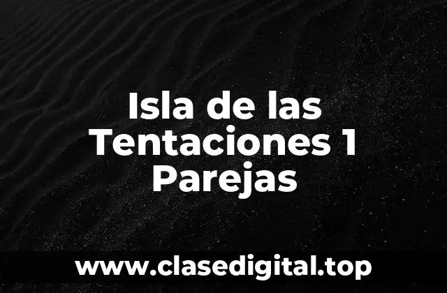 Isla de las Tentaciones 1 Parejas
