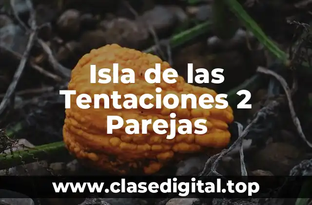 Isla de las Tentaciones 2 Parejas