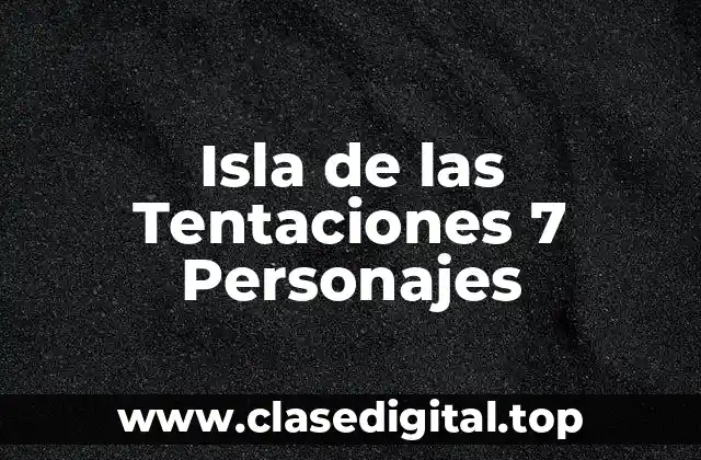 Isla de las Tentaciones 7 Personajes