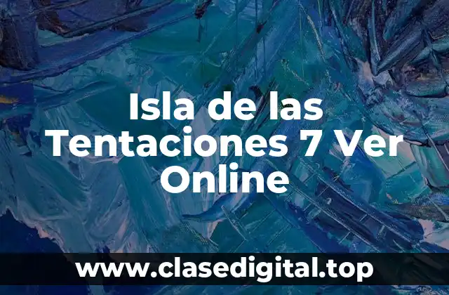 Isla de las Tentaciones 7 Ver Online