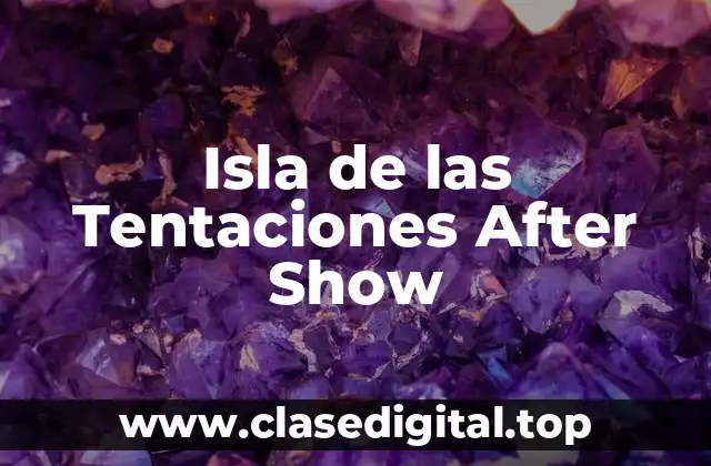 Isla de las Tentaciones After Show