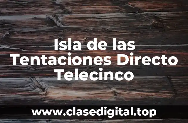 Isla de las Tentaciones Directo Telecinco
