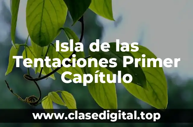 Isla de las Tentaciones Primer Capítulo