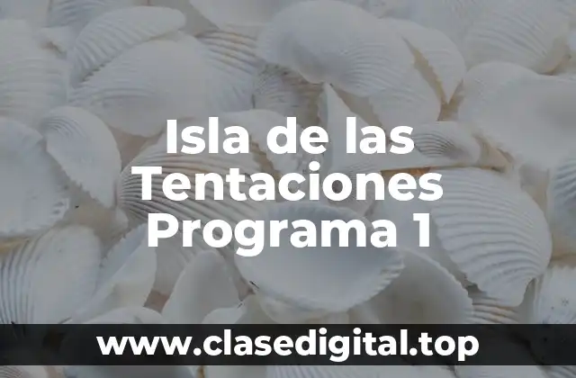 Isla de las Tentaciones Programa 1