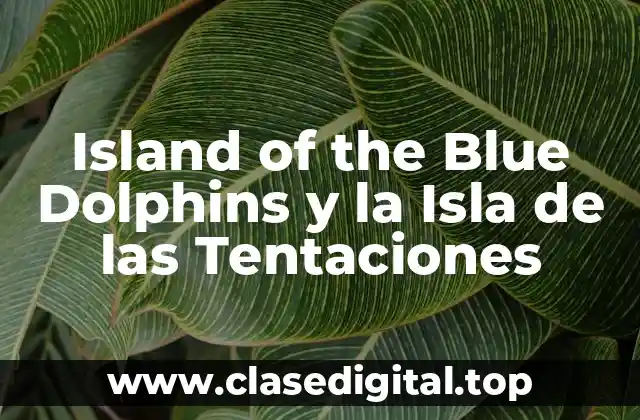 Island of the Blue Dolphins y la Isla de las Tentaciones