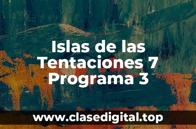 Islas de las Tentaciones 7 Programa 3
