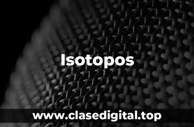 Ejemplos de isotopos