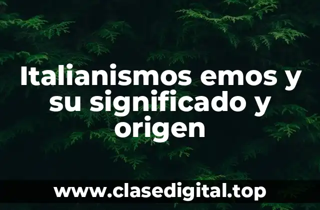 Italianismos emos y su significado y origen