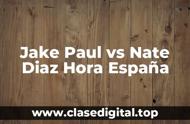 Jake Paul vs Nate Diaz Hora España