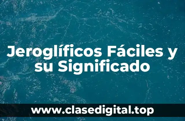Jeroglíficos Fáciles y su Significado