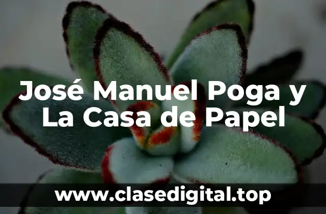 José Manuel Poga y La Casa de Papel