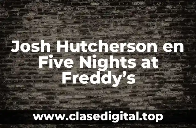 Josh Hutcherson en Five Nights at Freddy’s