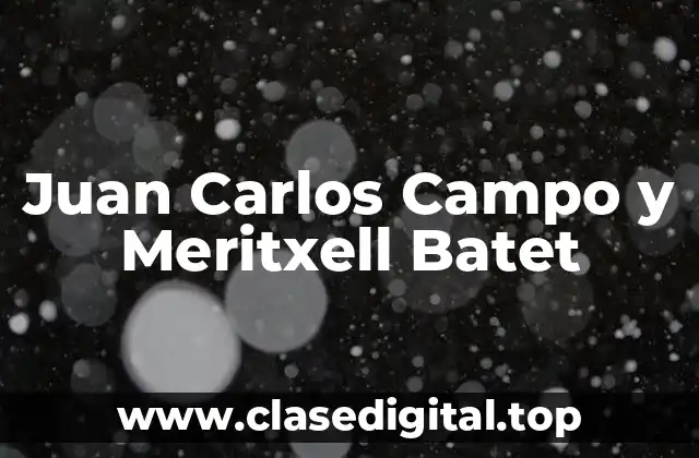 Juan Carlos Campo y Meritxell Batet