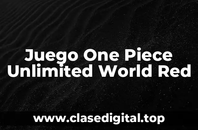 Juego One Piece Unlimited World Red