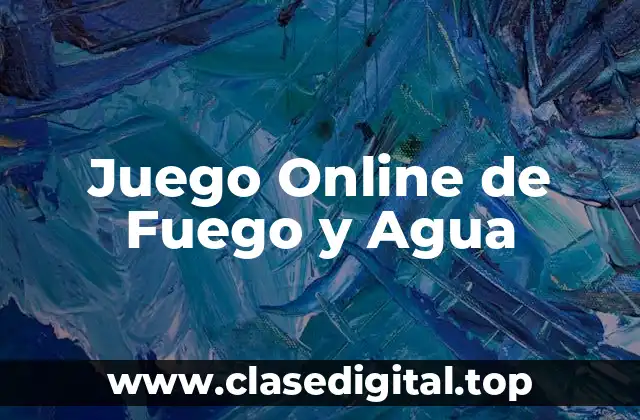 ¿Qué es el Juego Online de Fuego y Agua?