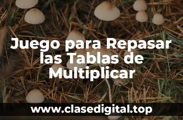 Juego para Repasar las Tablas de Multiplicar