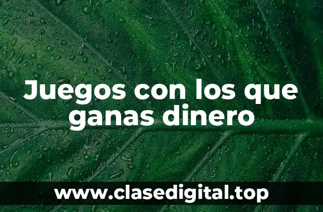 Juegos con los que ganas dinero
