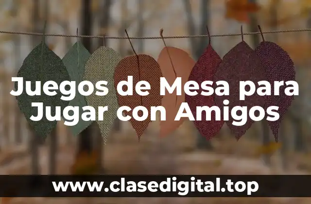 Juegos de Mesa para Jugar con Amigos