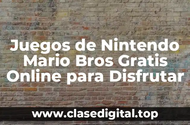 ¿Cuáles son los beneficios de jugar juegos de Nintendo Mario Bros gratis?