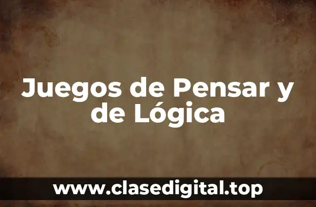 Juegos de Pensar y de Lógica