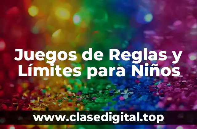 Juegos de Reglas y Límites para Niños