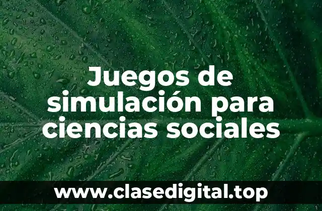 Juegos de simulación para ciencias sociales