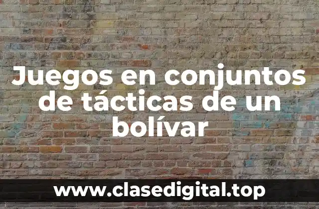 Juegos en conjuntos de tácticas de un bolívar