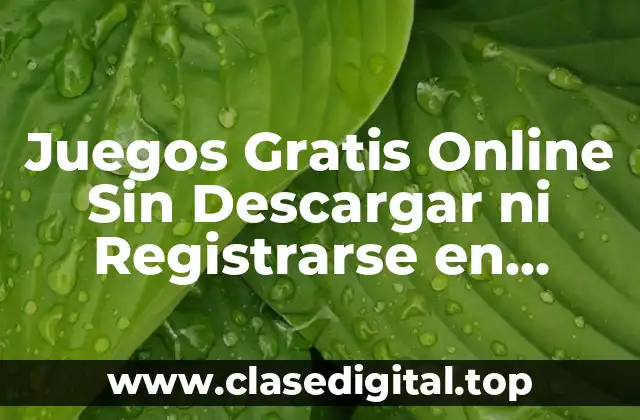 Juegos Gratis Online Sin Descargar ni Registrarse en Español