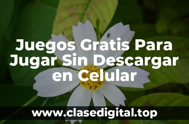 Juegos Gratis Para Jugar Sin Descargar en Celular