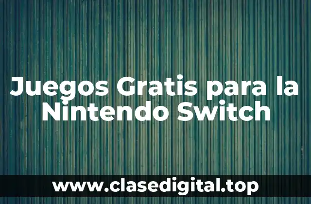 ¿Por qué Juegos Gratis para la Nintendo Switch son tan Populares?