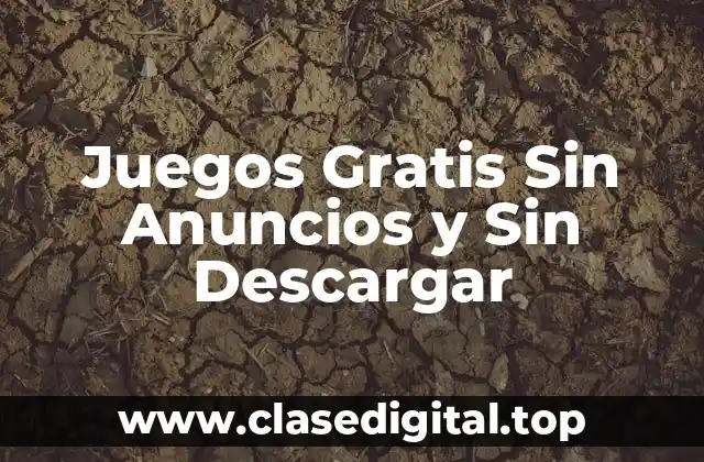 Juegos Gratis Sin Anuncios y Sin Descargar