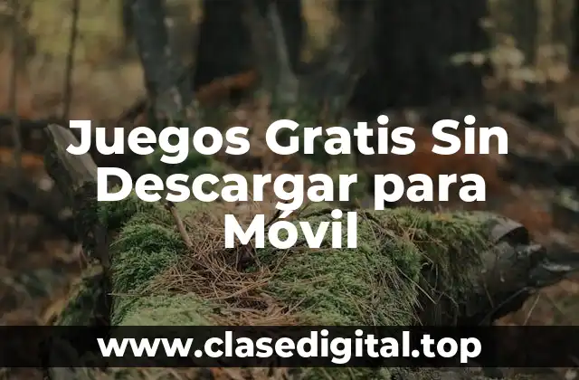 Juegos Gratis Sin Descargar para Móvil