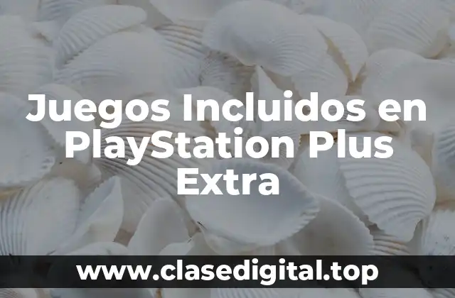 Juegos Incluidos en PlayStation Plus Extra