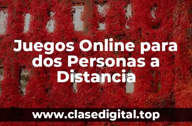 Juegos Online para dos Personas a Distancia