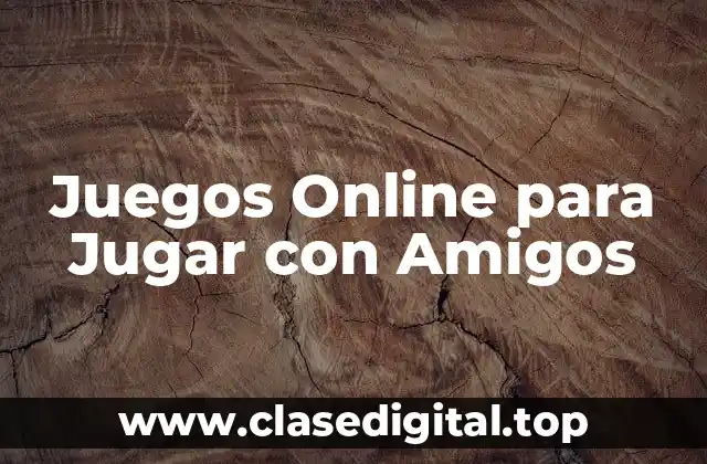 Juegos Online para Jugar con Amigos